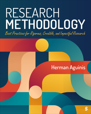 Research Methodology: Best Practices for Rigorous, Credible, and Impactful Research - Aguinis, Herman