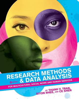 Research Methods & Data Analysis for Multicultural Social Work and Human Services - Tran, Thanh V, and Rhee, Siyon y, and Shen, Ce