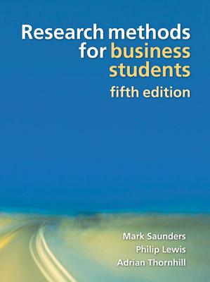 Research Methods for Business Students - Saunders, Mark, Ma, and Lewis, Philip, and Thornhill, Adrian