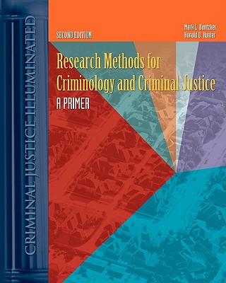 Research Methods for Criminology and Criminal Justice: A Primer - Dantzker, Mark L, and Hunter, Ronald D, and Dantzker