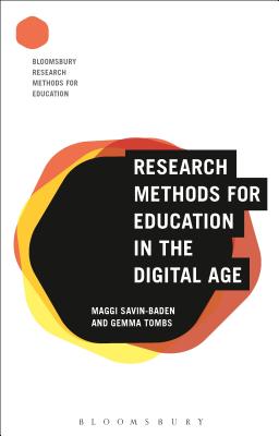 Research Methods for Education in the Digital Age - Savin-Baden, Maggi, and Tombs, Gemma, and Nind, Melanie (Editor)