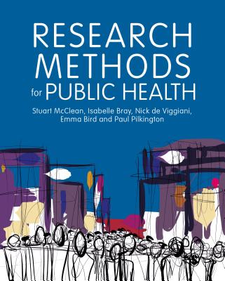 Research Methods for Public Health - McClean, Stuart, and Bray, Isabelle, and de Viggiani, Nick