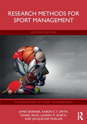 Research Methods for Sport Management - Skinner, James, and Smith, Aaron C T, and Read, Daniel