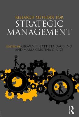 Research Methods for Strategic Management - Dagnino, Giovanni Battista (Editor), and Cinici, Maria Cristina (Editor)