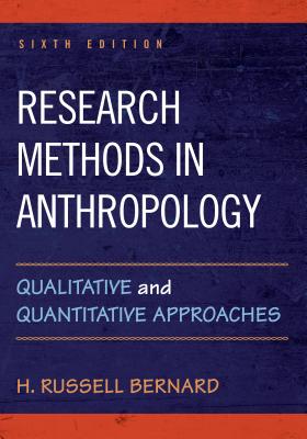 Research Methods in Anthropology: Qualitative and Quantitative Approaches - Bernard, H. Russell