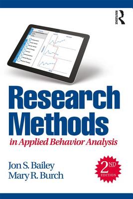 Research Methods in Applied Behavior Analysis - Bailey, Jon S., and Burch, Mary R.