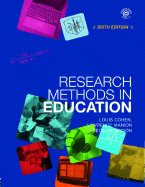 Research Methods in Education - Cohen, Louis, Professor, and Manion, Lawrence, and Morrison, Keith, Dr.