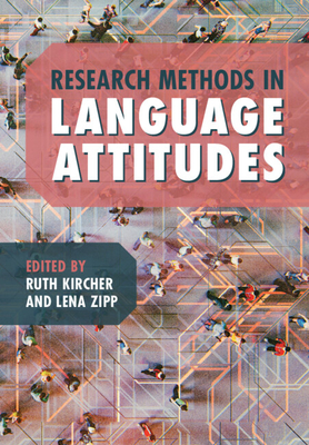 Research Methods in Language Attitudes - Kircher, Ruth (Editor), and Zipp, Lena (Editor)