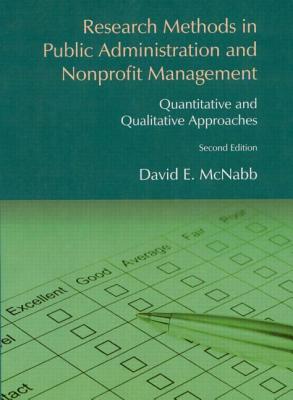 Research Methods in Public Administration and Nonprofit Management: Qualitative and Quantitative Approaches - McNabb, David E, Professor