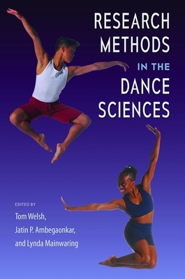 Research Methods in the Dance Sciences - Welsh, Tom (Editor), and Ambegaonkar, Jatin P (Editor), and Mainwaring, Lynda (Editor)