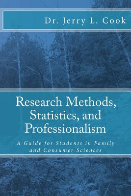 Research Methods, Statistics, and Professionalism: A Guide for Students in Family and Consumer Sciences - Cook, Jerry L