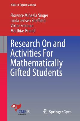 Research On and Activities For Mathematically Gifted Students - Singer, Florence Mihaela, and Sheffield, Linda Jensen, and Freiman, Viktor