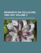 Research on Cellulose, 1895-1921 Volume 3