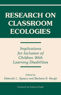 Research on Classroom Ecologies: Implications for Inclusion of Children with Learning Disabilities