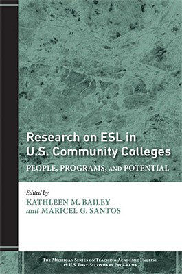 Research on ESL in U.S. Community Colleges: People, Programs, and Potential - Bailey, Kathleen M (Editor), and Santos, Maricel (Editor)