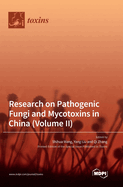 Research on Pathogenic Fungi and Mycotoxins in China (Volume II)