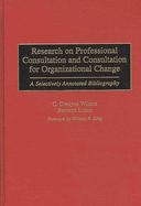 Research on Professional Consultation and Consultation for Organizational Change: A Selectively Annotated Bibliography