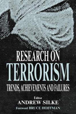 Research on Terrorism: Trends, Achievements and Failures - Silke, Andrew (Editor)