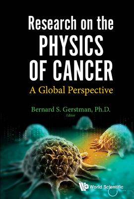 Research On The Physics Of Cancer: A Global Perspective - Gerstman, Bernard S (Editor)