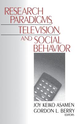 Research Paradigms, Television, and Social Behaviour - Asamen, Joy K (Editor), and Berry, Gordon L (Editor)