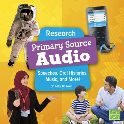 Research Primary Source Audio: Speeches, Oral Histories, Music, and More (Primary Source Pro) - Boswell, Kelly