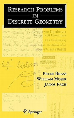 Research Problems in Discrete Geometry - Brass, Peter, and Moser, William O J, and Pach, Jnos