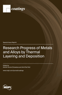 Research Progress of Metals and Alloys by Thermal Layering and Deposition