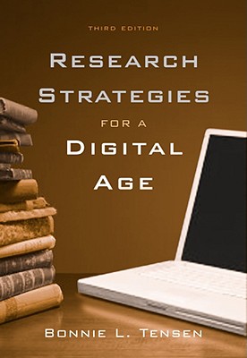 Research Strategies for a Digital Age - Tensen, Bonnie L