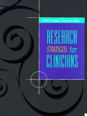 Research Strategies for Clinicians - Granger, Bradi B, and Chulay, Marianne