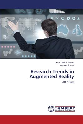 Research Trends in Augmented Reality - Verma Kundan Lal, and Kumar Anoop