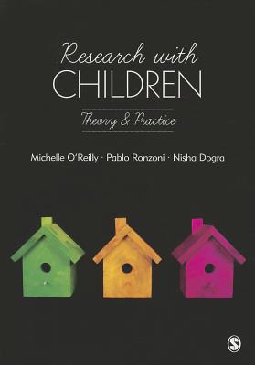 Research with Children: Theory and Practice - OReilly, Michelle, and Dogra, Nisha, and Ronzoni, Pablo Daniel