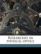 Researches in Physical Optics Volume 1