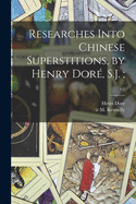 Researches Into Chinese Superstitions, by Henry Dor?, S.J.;; v.1