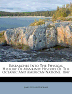 Researches Into the Physical History of Mankind: History of the Oceanic and American Nations. 1847