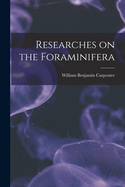 Researches on the Foraminifera