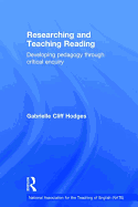 Researching and Teaching Reading: Developing pedagogy through critical enquiry