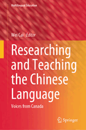 Researching and Teaching the Chinese Language: Voices from Canada