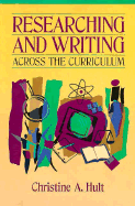 Researching and Writing: Across the Curriculum - Hult, Christine A