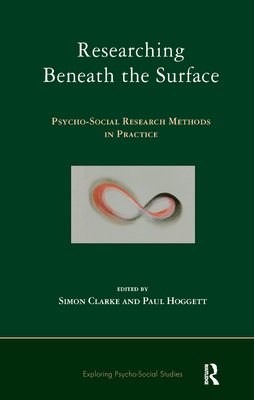 Researching Beneath the Surface: Psycho-Social Research Methods in Practice - Clarke, Simon (Editor), and Hoggett, Paul (Editor)