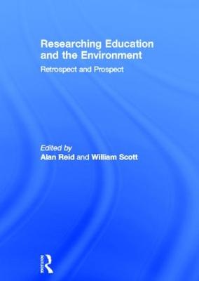 Researching Education and the Environment: Retrospect and Prospect - Reid, Alan, Dr. (Editor), and Scott, William, MD (Editor)