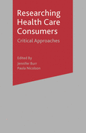 Researching Health Care Consumers: Critical Approaches