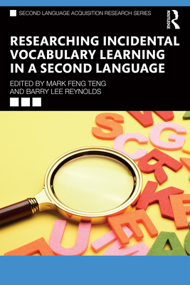 Researching Incidental Vocabulary Learning in a Second Language - Feng Teng, Mark (Editor), and Reynolds, Barry Lee (Editor)