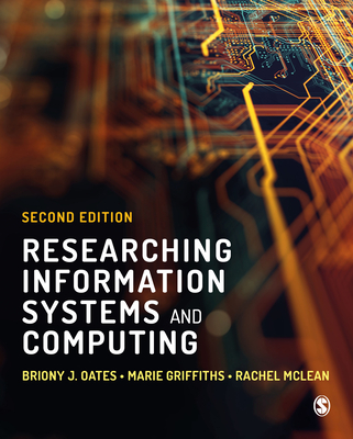 Researching Information Systems and Computing - Oates, Briony J, and Griffiths, Marie, and McLean, Rachel