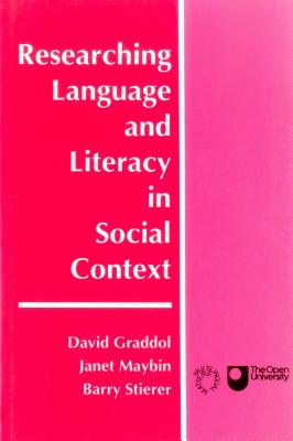 Researching Language and Literacy in Social Context - Graddol, David (Editor), and Maybin, Janet (Editor), and Stierer, Barry (Editor)