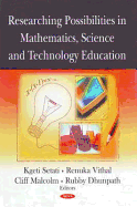 Researching Possibilities in Mathematics, Science & Technology Education. Edited by Mamokgethi Setati & Cliff Malcolm