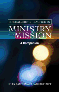 Researching Practice in Mission and Ministry: A Companion