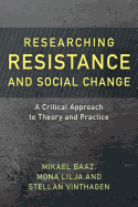 Researching Resistance and Social Change: A Critical Approach to Theory and Practice