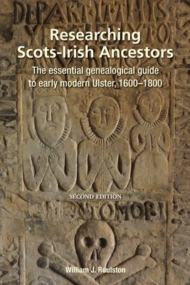Researching Scots-Irish Ancestors. Second Edition - Roulston, William J