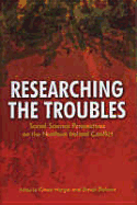 Researching the Troubles: Social Science Perspectives on the Northern Ireland Conflict - Hargie, Dickson, and Hargie, Owen (Editor), and Dickson, David (Editor)