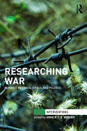 Researching War: Feminist Methods, Ethics and Politics